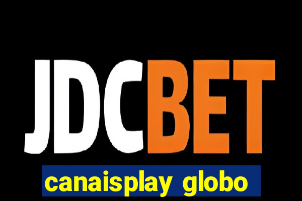 canaisplay globo